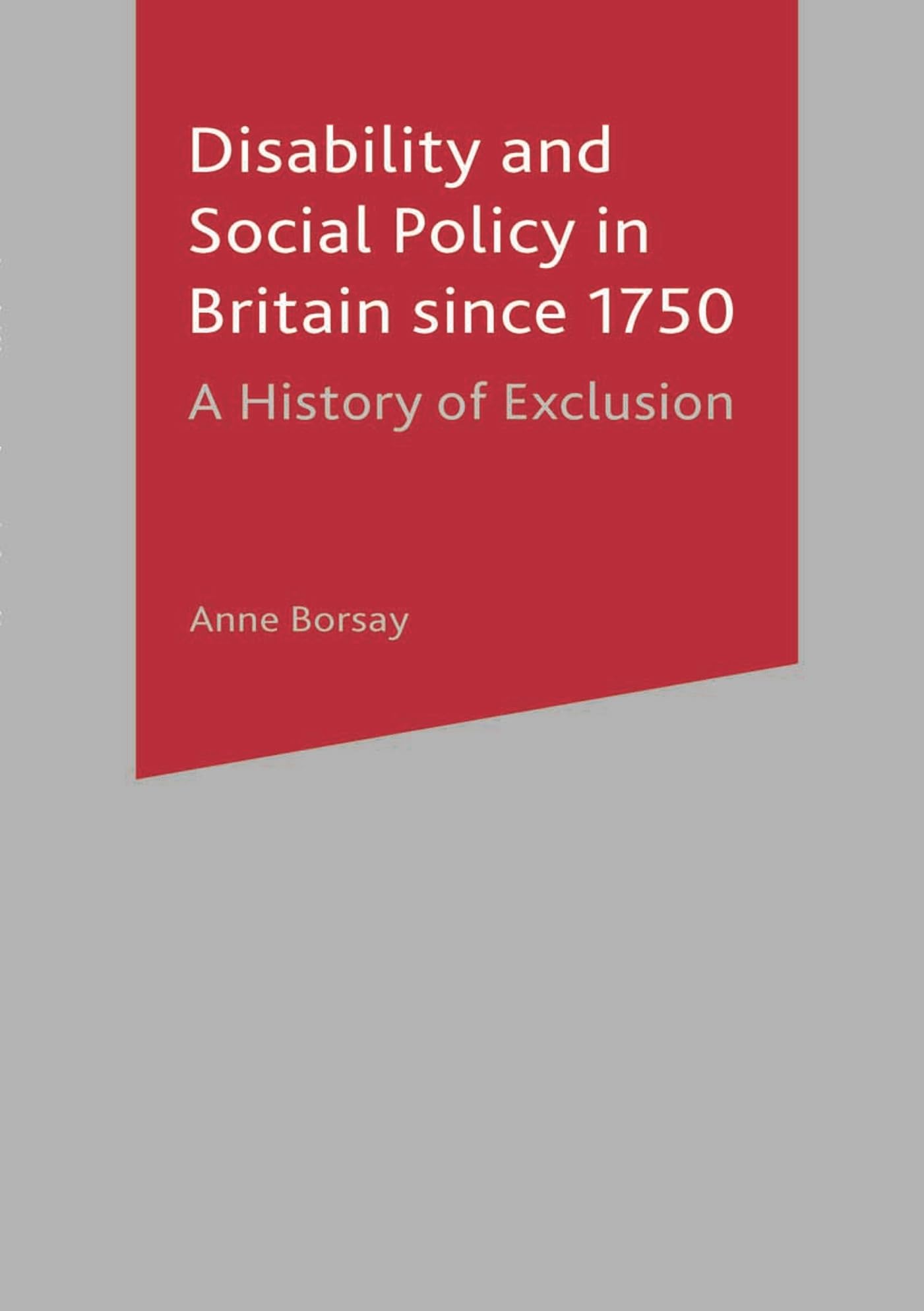 Disability and Social Policy in Britain since 1750: A